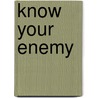 Know Your Enemy by Michaela Moore