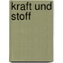 Kraft Und Stoff