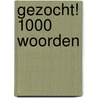 Gezocht! 1000 woorden