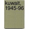 Kuwait, 1945-96 door Miriam Joyce