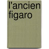 L'Ancien Figaro door Mile Gaboriau