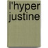 L'hyper Justine