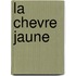 La Chevre Jaune