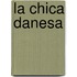 La Chica Danesa