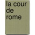 La Cour De Rome