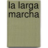 La Larga Marcha door Rafael Chirbes