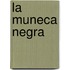 La Muneca Negra