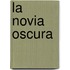 La Novia Oscura