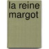 La Reine Margot