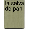 La Selva de Pan door RaúL. Villalón