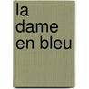 La dame en bleu door Noëlle Châtelet