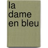 La dame en bleu door Noëlle Châtelet