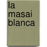 La masai blanca door Corinne Hofmann