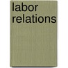 Labor Relations door Fred Witney