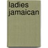 Ladies Jamaican