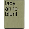 Lady Anne Blunt by H.V. F. Winstone