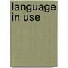 Language in Use door Onbekend