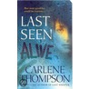 Last Seen Alive door Carlene Thompson