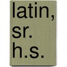 Latin, Sr. H.S. by Unknown