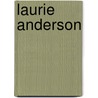 Laurie Anderson by Laurie Anderson