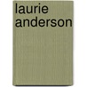 Laurie Anderson door Laurie Anderson