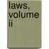 Laws, Volume Ii