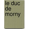 Le Duc De Morny door Frederic Loliee