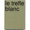 Le Trefle Blanc door Henri de Regnier