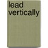 Lead Vertically