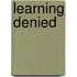 Learning Denied