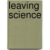 Leaving Science by Anne Elizabeth Preston