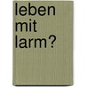 Leben Mit Larm? by Michael Kloepfner