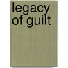 Legacy of Guilt by Carol Zanetti