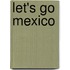 Let's Go Mexico