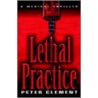 Lethal Practice by Peter Clement