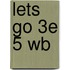 Lets Go 3e 5 Wb