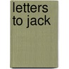Letters To Jack by Francis Clement Kelley