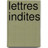 Lettres Indites door Marie Rabutin-De S. Vign