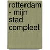 Rotterdam - mijn stad compleet