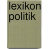 Lexikon Politik door Onbekend