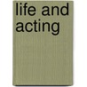 Life And Acting door Jack Garfein