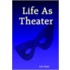 Life As Theater