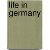 Life In Germany by Alfred William Howitt