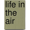 Life In The Air by Mark Gottidiener