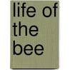 Life Of The Bee door Maurice Maeterlinck