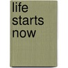 Life Starts Now door Maria Lawson