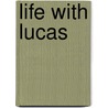 Life With Lucas by Jeff Lucas