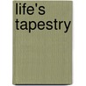 Life's Tapestry by Life