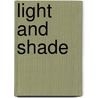 Light And Shade door Anson K. Cross