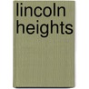 Lincoln Heights door Carolyn F. Smith